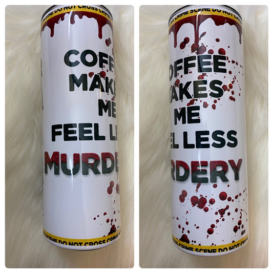 Coffee Makes Me Feel Less Murder \  Best Friend \ 20oz Stainless Steel Tumbler \ Sublimation Tumbler \  Crime Tumbler \ Gift For Her \ TV