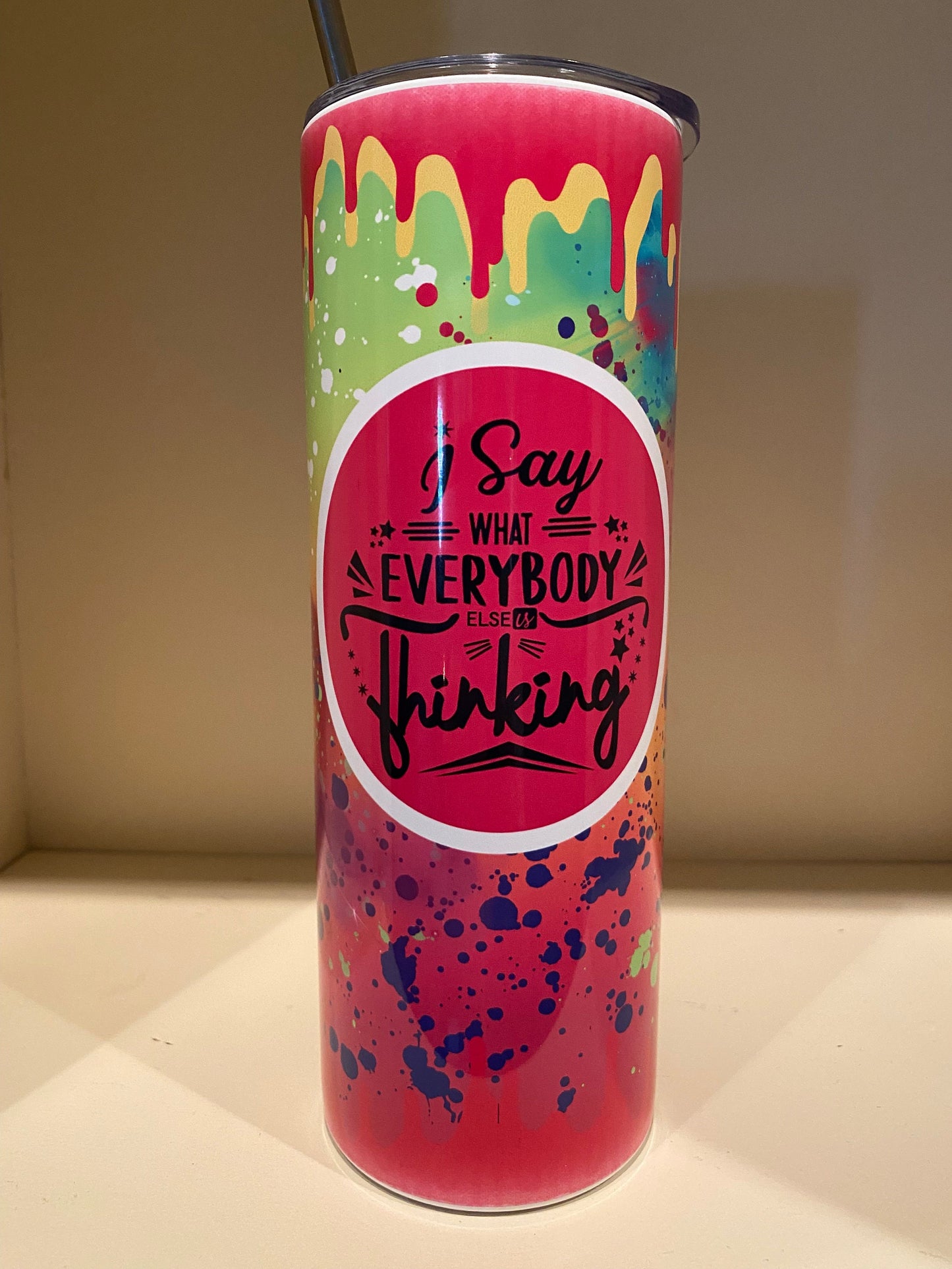I Say What Everybody Else Is Thinking \  20oz Stainless Steel Tumbler \ Sublimation Tumbler \ Gift For Her \ Sarcastic Saying