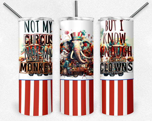 Not My Circus Not My Monkeys l 20oz Stainless Steel Tumbler l Sublimation Tumbler l Skinny Tumbler l Tumbler With Straw l Sarcastic Gift
