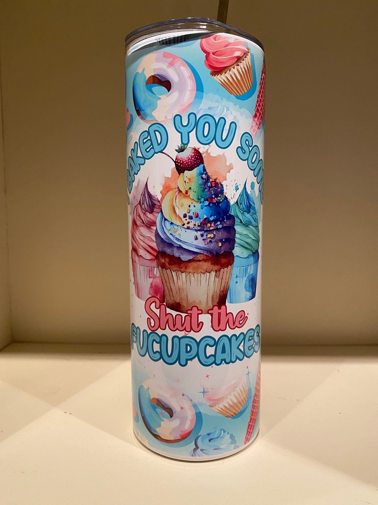 I Baked You Some Shut The Fucupcakes \ 20oz Stainless Steel Tumbler \ Sublimation Tumbler \ Gift For Her \ Sarcastic Saying